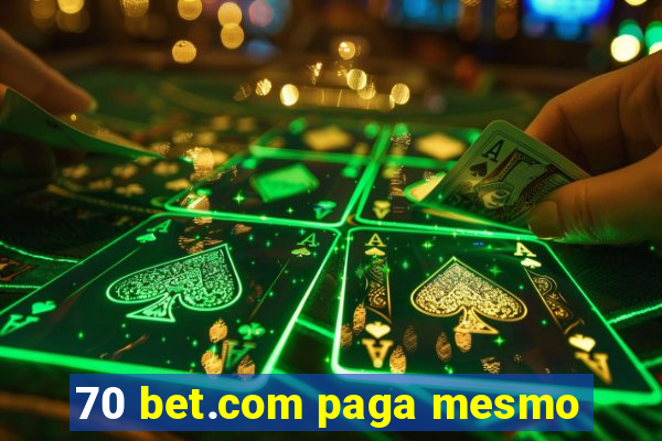 70 bet.com paga mesmo